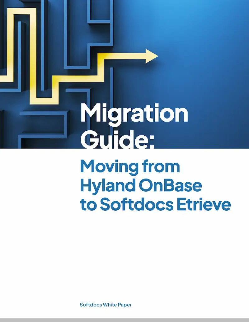 Download the Migration Guide Migration Guide: Hyland OnBase to Softdocs Etrieve
